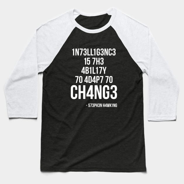 Intelligence Is the Ability to Adapt To Change Baseball T-Shirt by RedYolk